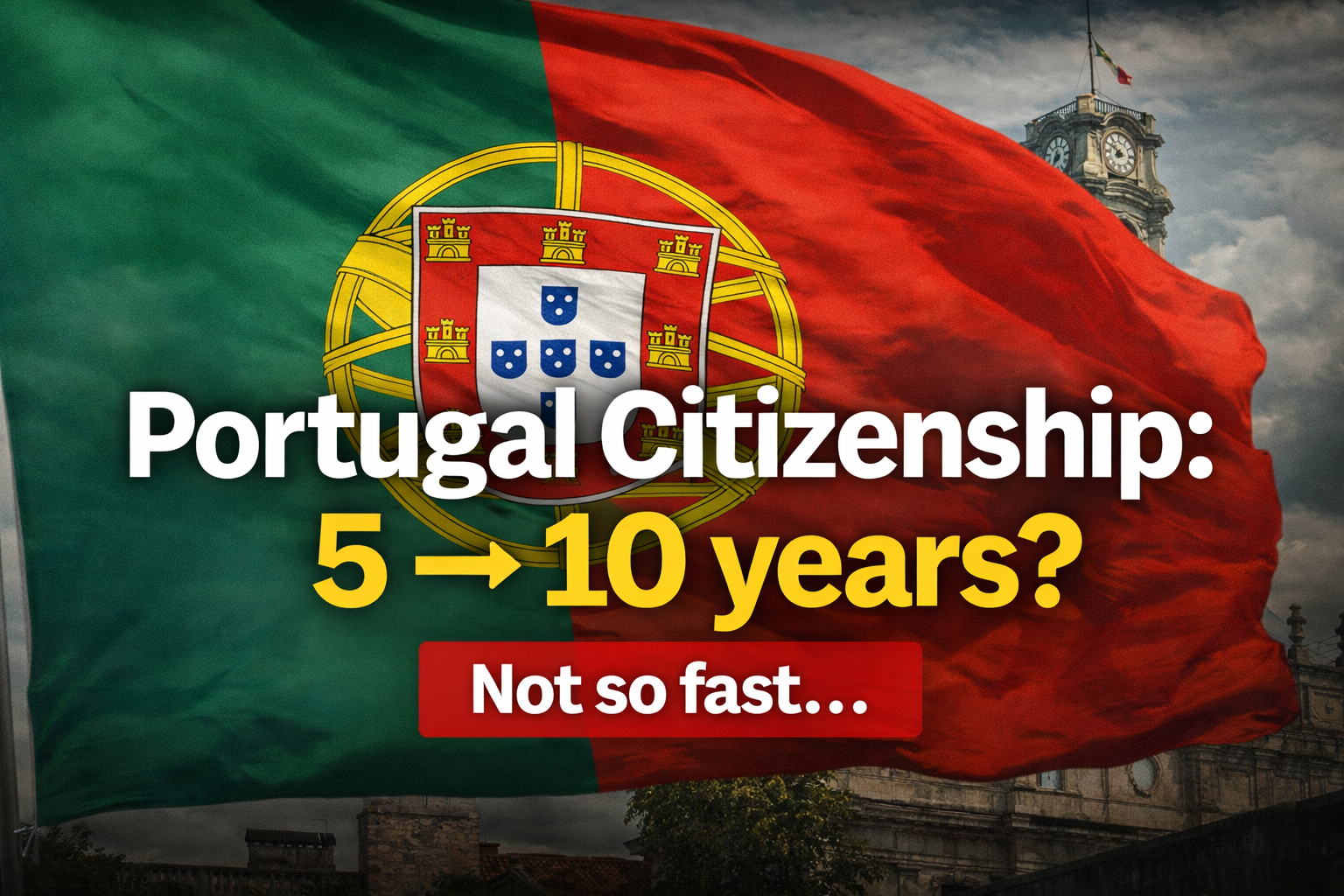 Portugal Citizenship Law: Has It Really Changed from 5 to 10 Years?