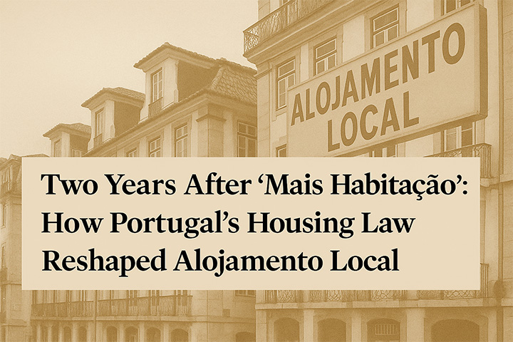 Two Years After “Mais Habitação”: How Portugal’s Housing Law Reshaped Alojamento Local